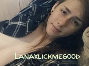 Lanaxlickmegood