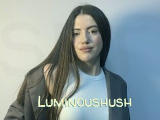 Luminoushush