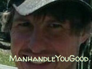 ManhandleYouGood