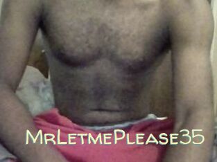 MrLetmePlease35