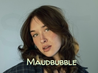 Maudbubble