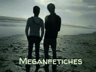 Meganfetiches
