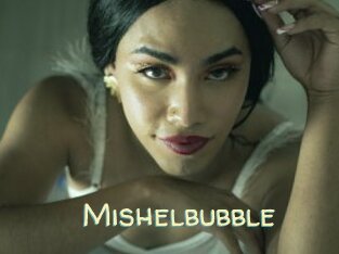 Mishelbubble