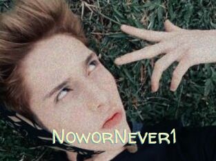 NoworNever1
