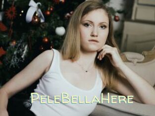 PeleBellaHere