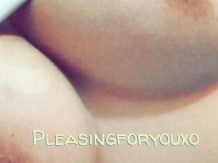 Pleasingforyouxo