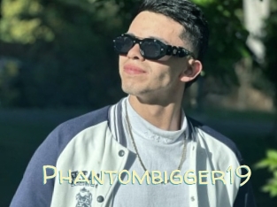 Phantombigger19