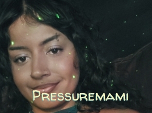 Pressuremami