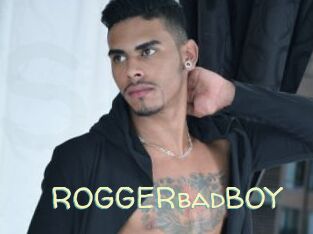 ROGGERbadBOY