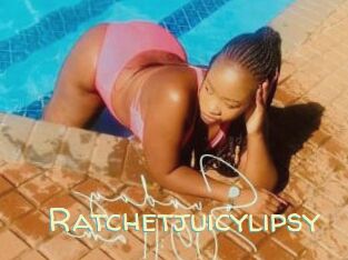Ratchetjuicylipsy