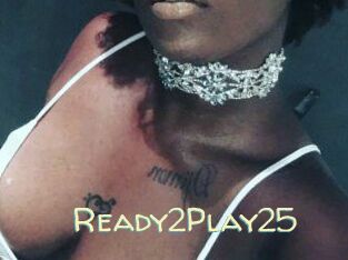 Ready2Play25