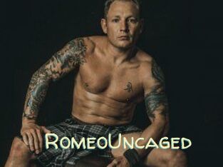 RomeoUncaged