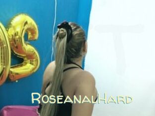 RoseanalHard