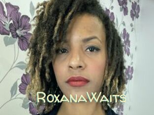RoxanaWaits