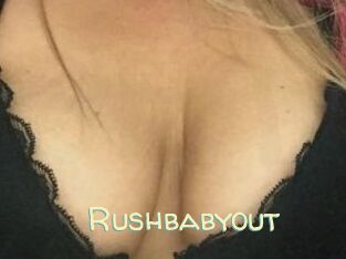 Rushbabyout