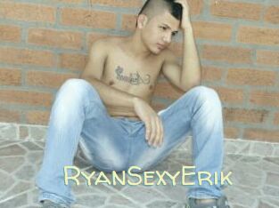 RyanSexyErik