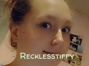 Recklesstiffy