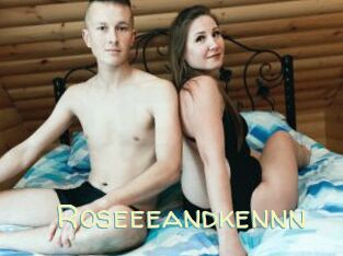 Roseeeandkennn