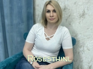 Rosesthinl