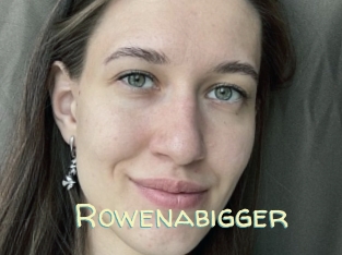 Rowenabigger