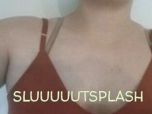 SLUUUUUTSPLASH_
