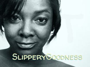 SlipperyGoodness