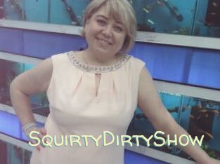 SquirtyDirtyShow