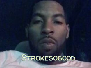 Strokesogood