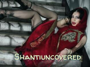 Shantiuncovered