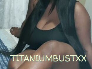 TITANIUMBUSTXX