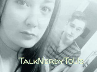 TalkNerdyToUs