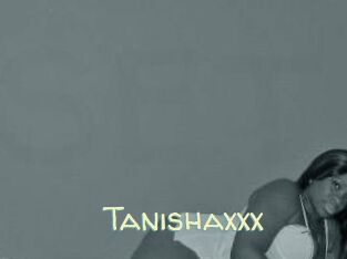 Tanishaxxx
