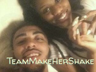 TeamMakeHerShake