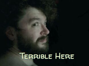 Terrible_Here