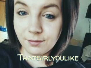 Thatgirlyoulike Sexy Tchat