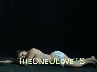 TheOneULoveTS