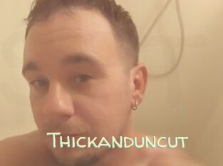 Thickanduncut