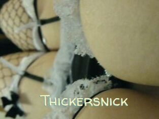 Thickersnick