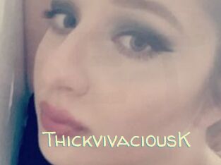ThickvivaciousK