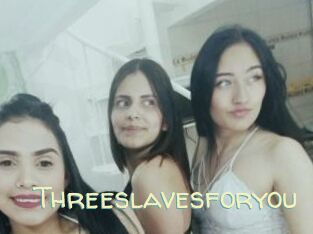 Threeslavesforyou