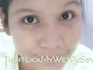 TightLickMyWetPuSsy
