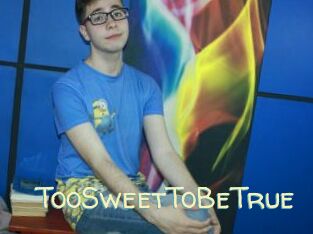 TooSweetToBeTrue