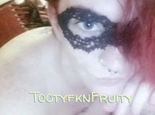 TootyfknFruity
