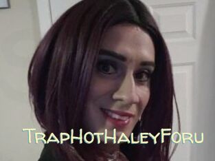 TrapHotHaleyForu