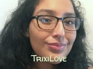 TrixiLove