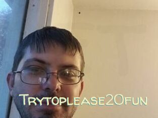 Trytoplease20fun