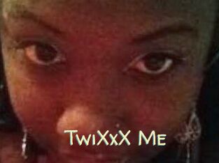 TwiXxX_Me