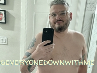 Takingeveryonedownwithme