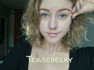Teasebecky