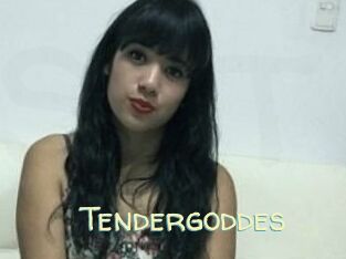 Tendergoddes